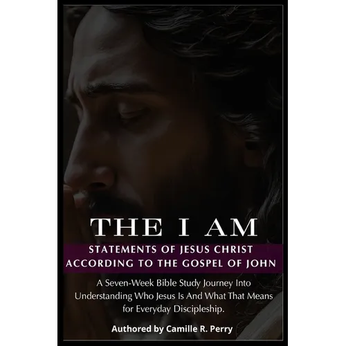 The I Am Statements of Jesus Christ According to the Gospel of John