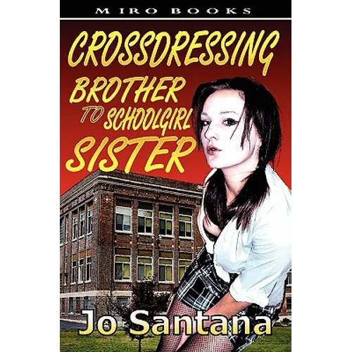 Crossdressing: Brother to Schoolgirl Sister