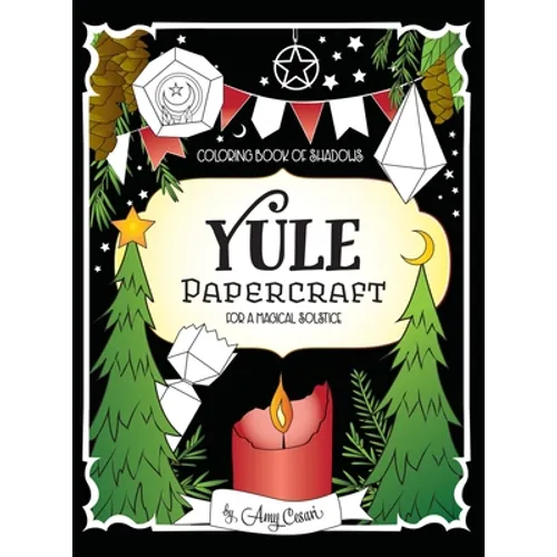 Coloring Book of Shadows: Yule Papercraft for a Magical Solstice