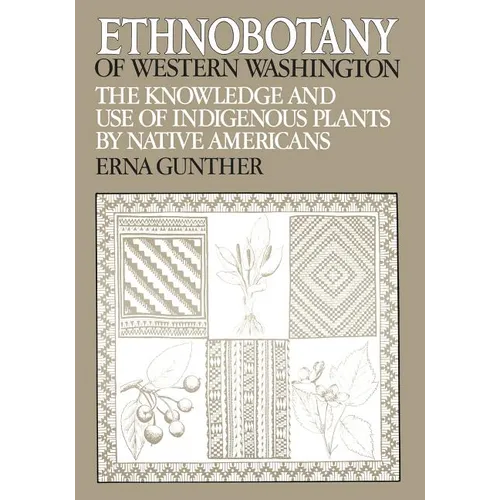 Ethnobotany of Western Washington: The Knowledge and Use of Indigenous Plants by Native Americans - Paperback