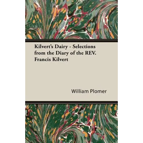 Kilvert's Dairy - Selections from the Diary of the REV. Francis Kilvert
