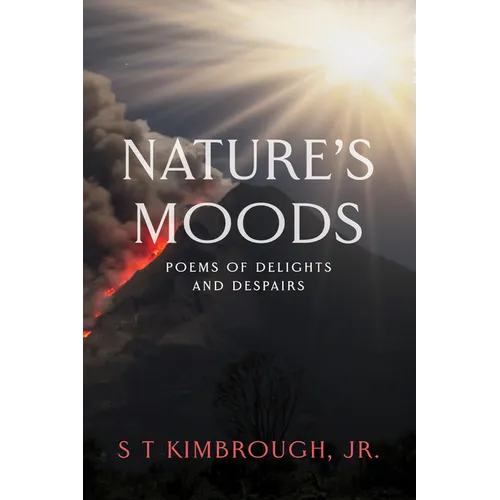 Nature's Moods: Poems of Delights and Despairs