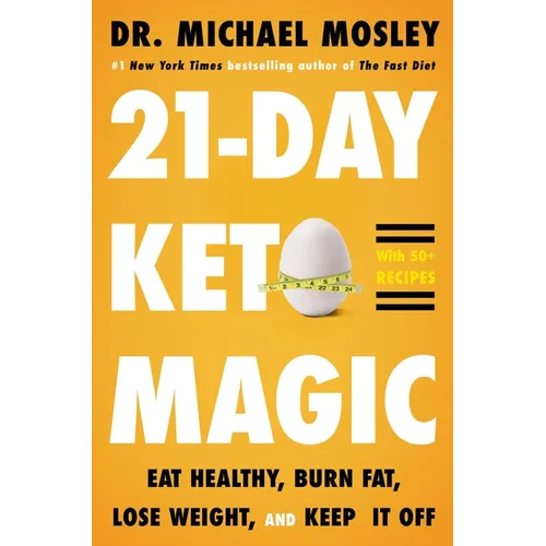 21-Day Keto Magic: Eat Healthy, Burn Fat, Lose Weight, and Keep It Off