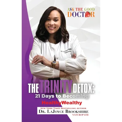 The TRINITY Detox: 21 Days To Becoming HealthyWealthy