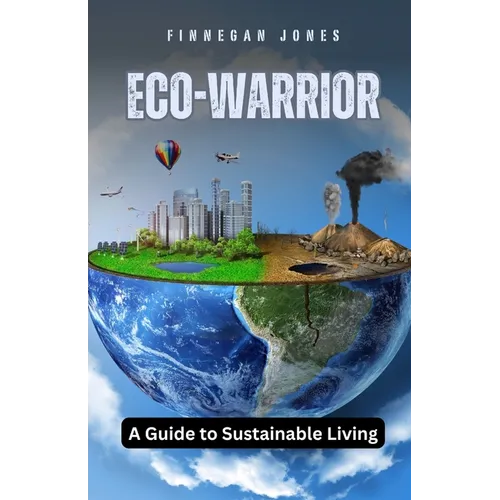 Eco-Warrior: A Guide to Sustainable Living