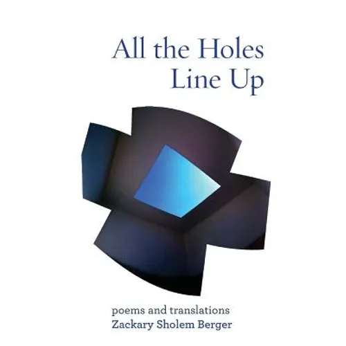 All the Holes Line Up: Poems and Translations