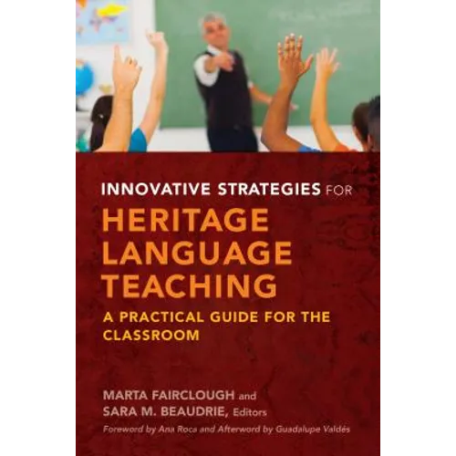 Innovative Strategies for Heritage Language Teaching: A Practical Guide for the Classroom