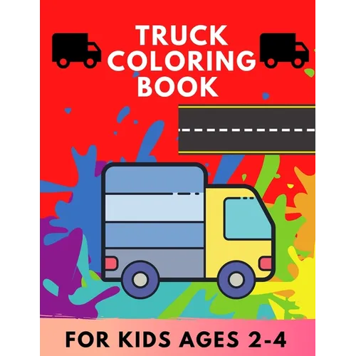 Truck coloring book for kids Ages 2-4: TRUCKS coloring book for kids & toddlers for preschooler - coloring book for Boys, Girls, Fun, .. book for kids