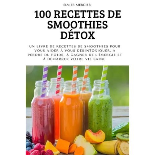 100 Recettes de Smoothies Détox