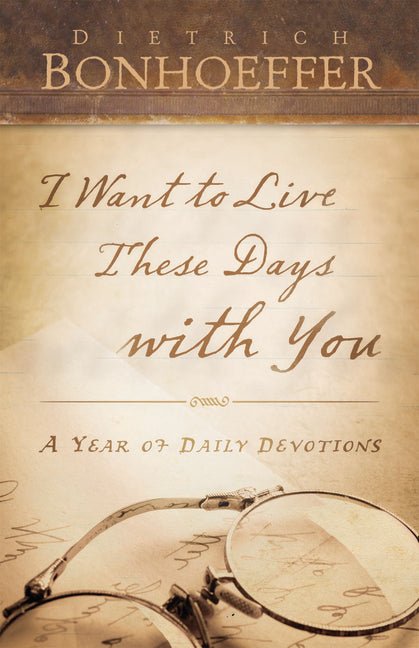 I Want to Live These Days with You: A Year of Daily Devotions Book