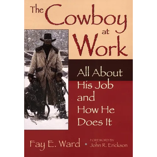 The Cowboy at Work: All about His Job and How He Does It