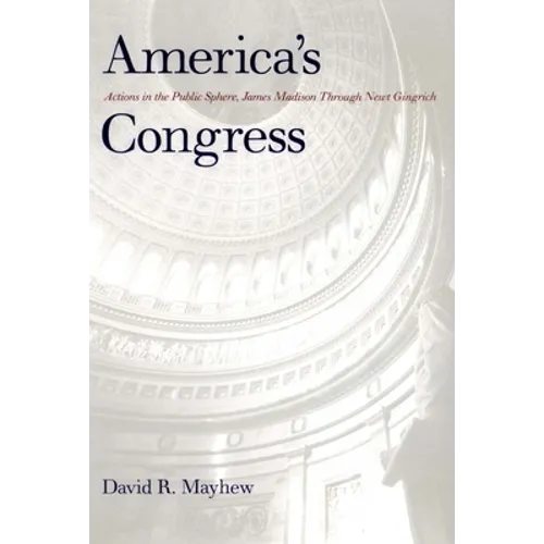 America's Congress: Actions in the Public Sphere, James Madison Through Newt Gingrich