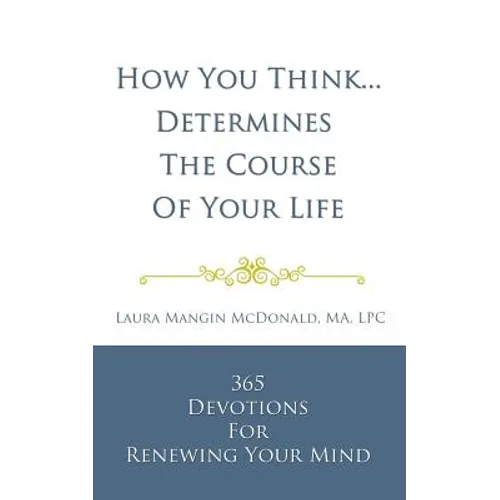 How You Think...Determines the Course of Your Life