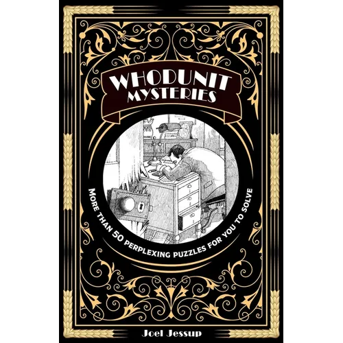 Whodunit Mysteries: More Than 50 Perplexing Puzzles for You to Solve