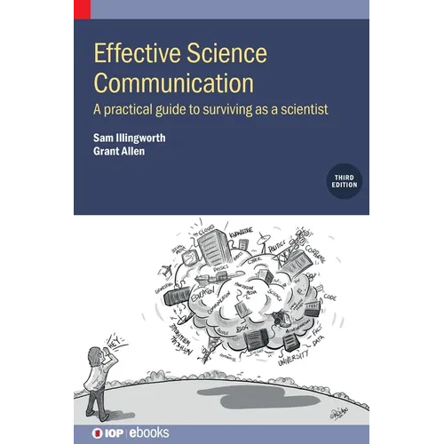 Effective Science Communication (Third Edition): A practical guide to surviving as a scientist