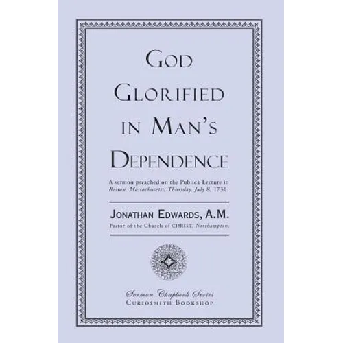 God Glorified in Man's Dependence