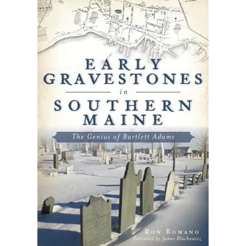 Early Gravestones in Southern Maine: The Genius of Bartlett Adams