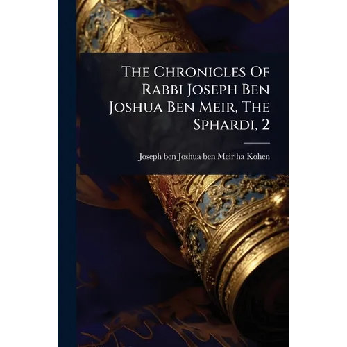 The Chronicles Of Rabbi Joseph Ben Joshua Ben Meir, The Sphardi, 2