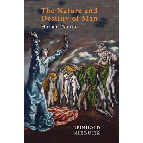 Nature and Destiny of Man: Volume One: Human Nature