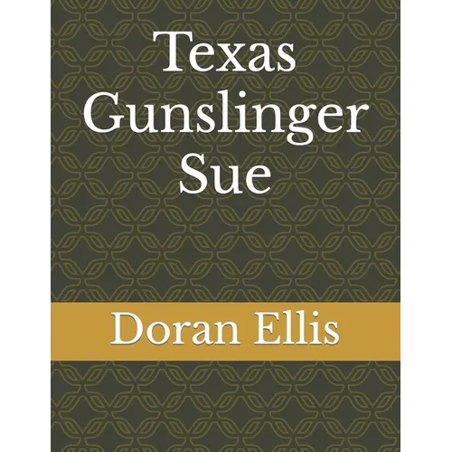 Texas Gunslinger Sue: Short Stories