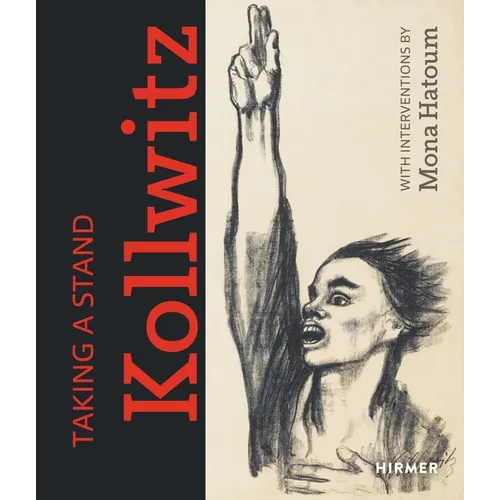 Taking a Stand. Kollwitz: With Interventions by Mona Hatoum