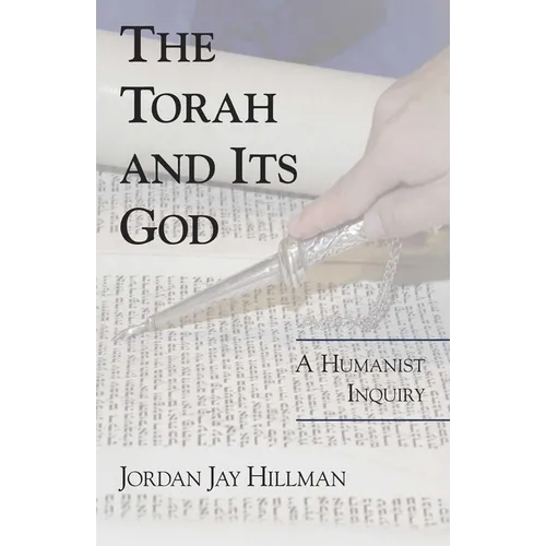 The Torah and Its God: A Humanist Inquiry