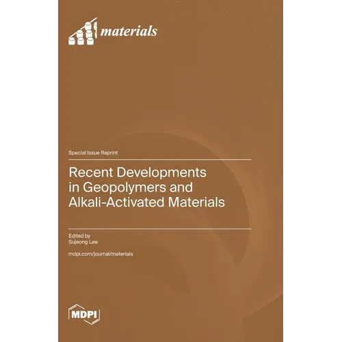 Recent Developments in Geopolymers and Alkali-Activated Materials