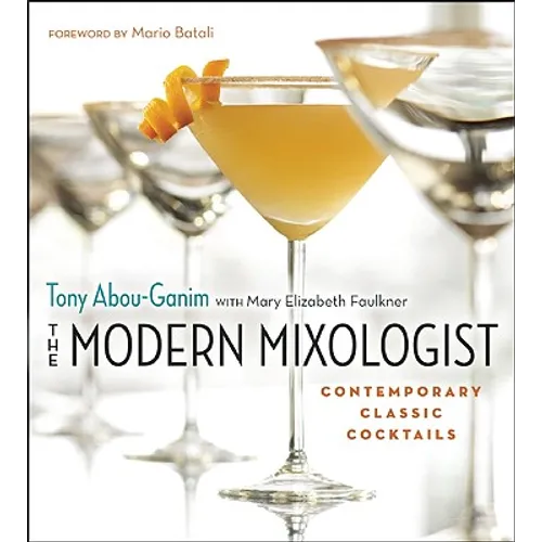 The Modern Mixologist: Contemporary Classic Cocktails