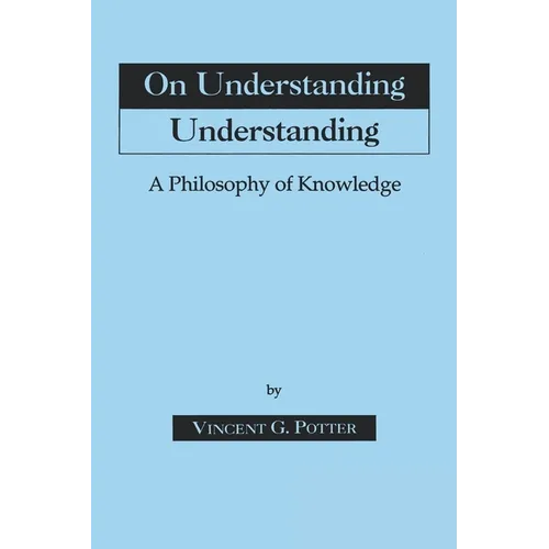 On Understanding Understanding: Philosophy of Knowledge