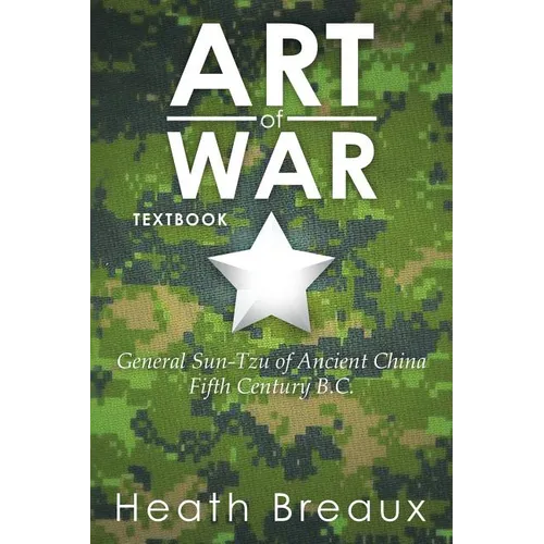 Art of War: General Sun-Tzu of Ancient China Fifth Century B.C.