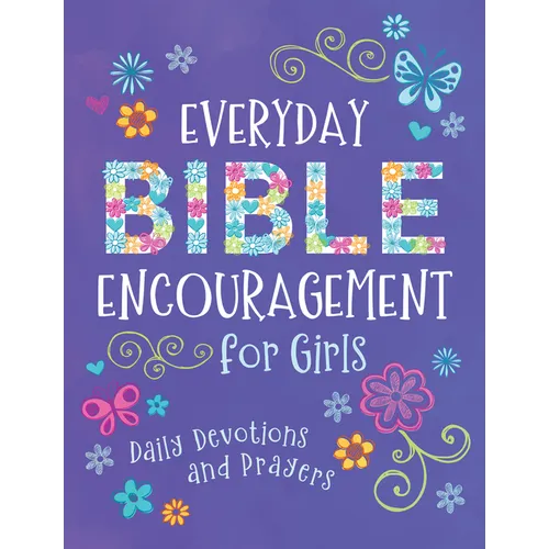 Everyday Bible Encouragement for Girls: Daily Devotions and Prayers