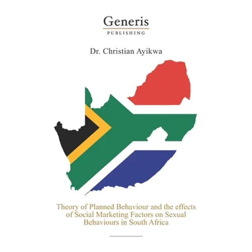 Theory of planned behaviour and the effects of social marketing factors on sexual behaviours in South Africa