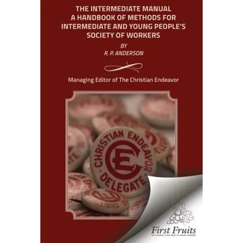 The Intermediate Manual: A Handbook of Methods for Intermediate and Young People's Society Workers