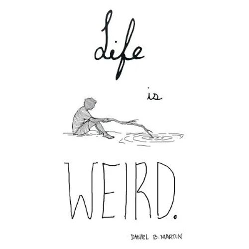 Life is Weird