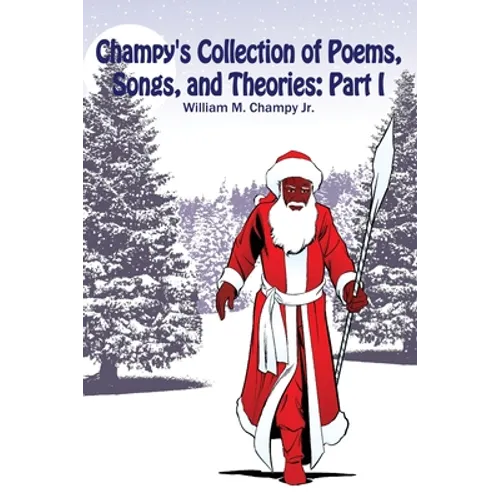 Champy's Collection of Poems, Songs, and Theories: Part I