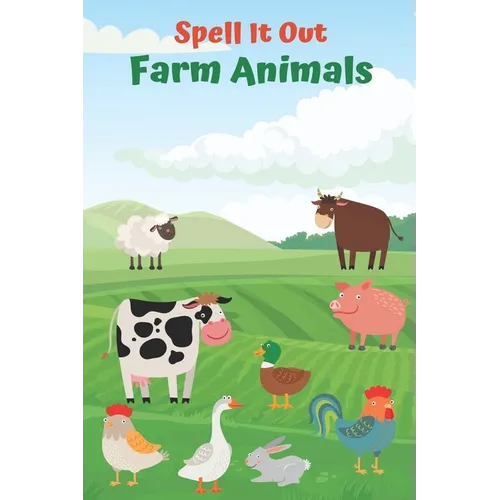 Spell it Out Farm Animals: Book for Ages 2-6 for Kids, Toddlers, Boys, Girls, Kids, preschool&Kindergarten, Guessing Game, word Guessing, Picture