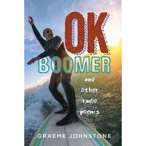OK Boomer and other radio poems