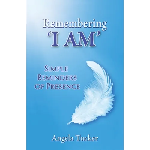 Remembering 'I Am': Simple Tools for Presence: Simple Tools for Presence