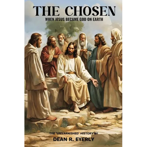 The Chosen: When Jesus Became God on Earth