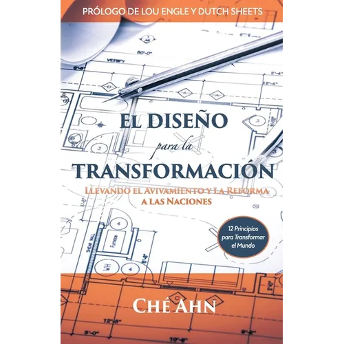 El Diseño Para La Transformación: Llevando el Avivamiento y la Reforma a las Naciones