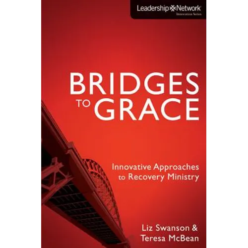 Bridges to Grace: Innovative Approaches to Recovery Ministry