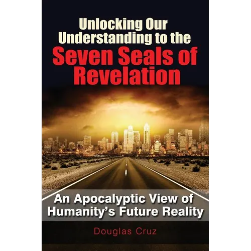 Unlocking Our Understanding to the Seven Seals of Revelation