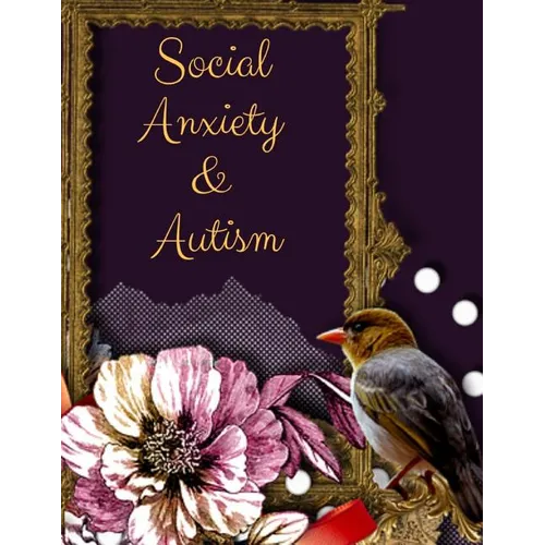 Social Anxiety and Autism Workbook: Ideal and Perfect Gift for Social Anxiety and Autism Workbook Best gift for You, Parent, Wife, Husband, Boyfriend,