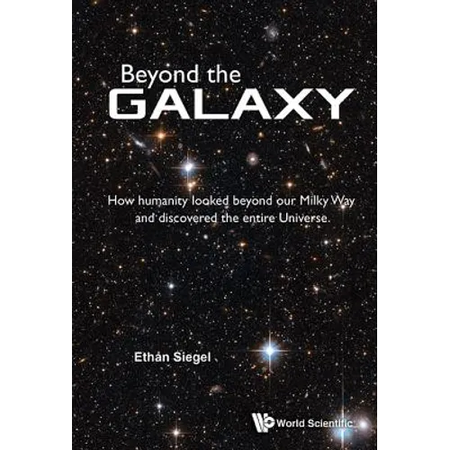 Beyond the Galaxy: How Humanity Looked Beyond Our Milky Way and Discovered the Entire Universe