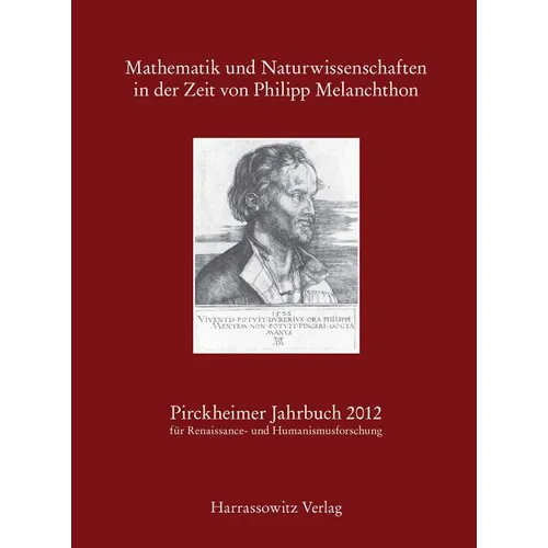 Pirckheimer Jahrbuch 26 (2012): Mathematik Und Naturwissenschaften in Der Zeit Von Philipp Melanchthon Akten Des Gemeinsam Mit Dem Cauchy-Forum-Nurnbe