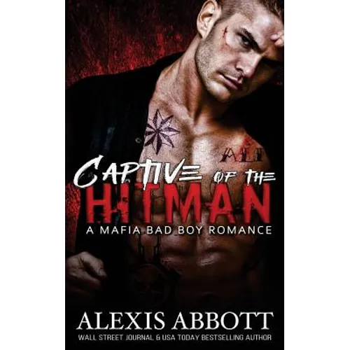 Captive of the Hitman: A Bad Boy Mafia Romance Novel
