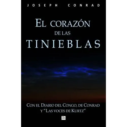 El corazon de las tinieblas, con el Diario del Congo de Conrad y Las voces de Kurtz