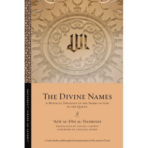 The Divine Names: A Mystical Theology of the Names of God in the Qurʾan