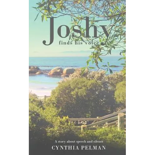 Joshy Finds His Voice - A Story About Speech and Silence