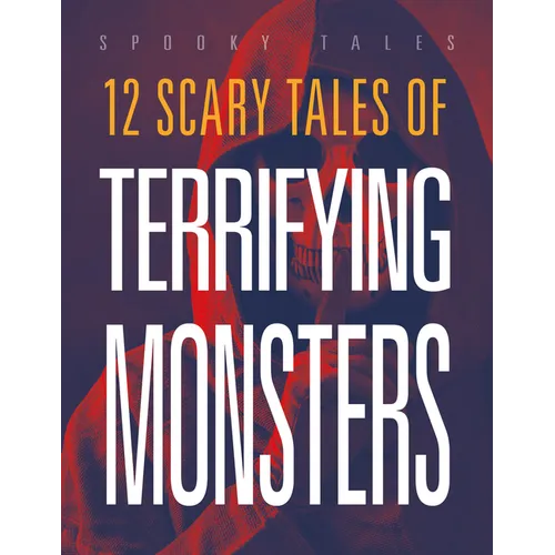 12 Scary Tales of Terrifying Monsters